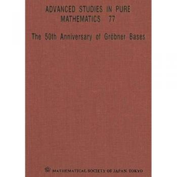 50th Anniversary Of Grobner Bases, The - Proceedings Of The 8th Mathematical Society Of Japan Seasonal Institute