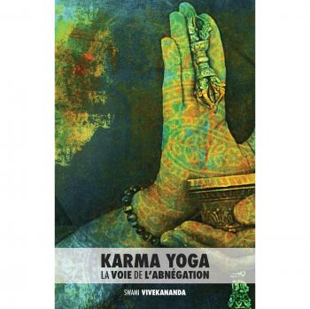 Karma Yoga: La Guía Práctica de la Abnegación en Tapa Blanda