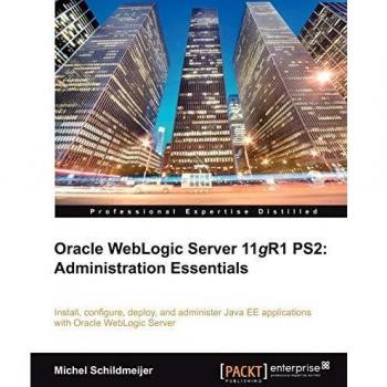Oracle Weblogic Server 11gR1 PS2: Administration Essentials