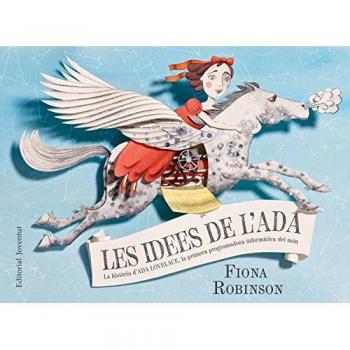 Les idees de l'Ada: La història d’Ada Lovelace, la primera programadora informàtica del món