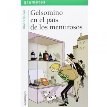 Gelsomino En El País De Los Mentirosos - Gianni Rodari
