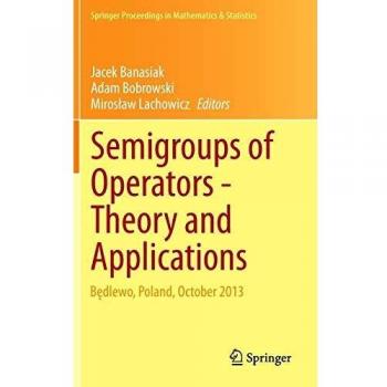 Semigroups of Operators -Theory and Applications: Będlewo, Poland, October 2013