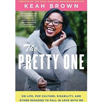The Pretty One: On Life, Pop Culture, Disability, and Other Reasons to Fall in Love with Me
