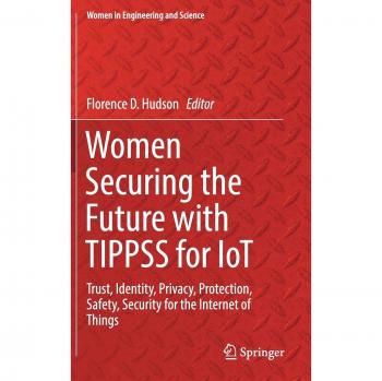 Women Securing the Future with TIPPSS for IoT: Trust, Identity, Privacy, Protection, Safety, Security for the Internet of Things