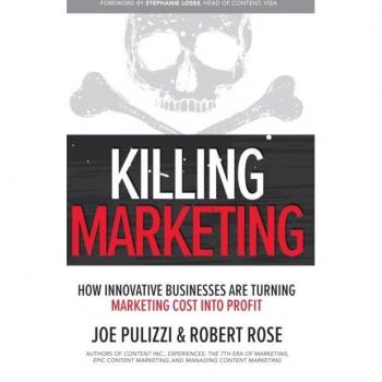 Killing Marketing: How Innovative Businesses Are Turning Marketing Cost Into Profit by McGraw-Hill Publishing Company
