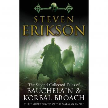 Las Segundas Historias Recogidas de Bauchelain y Korbal Broach: Tres Novelas Cortas del Imperio Malazano