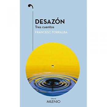 Desazón: Tres cuentos - Torralba Rosselló, Francesc