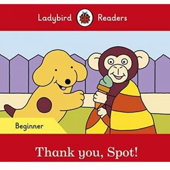 Gracias, Spot! - Lectura para principiantes de Ladybird (Nivel ELT)