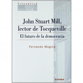 John Stuart Mill, lector de Tocqueville: el futuro de la democracia