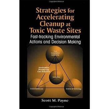 Strategies for Accelerating Cleanup at Toxic Waste Sites: Fast-Tracking Environmental Actions and Decision Making