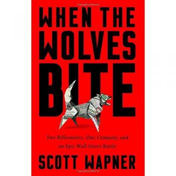 When the Wolves Bite: Two Billionaires, One Company, and an Epic Wall Street Battle