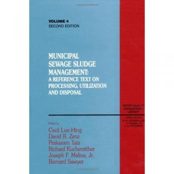 Municipal Sewage Sludge Management: A Reference Text on Processing, Utilization and Disposal, Second Edition, Volume IV