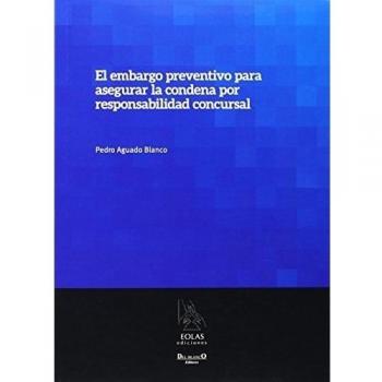 El Embargo Preventivo Para Asegurar La Condena Por Responsabilidad Concursal