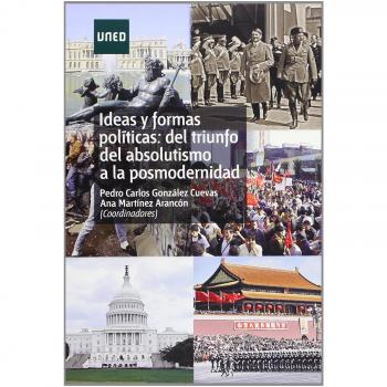 Ideas y Formas Políticas: Del Triunfo Del Absolutismo a La Posmodernidad