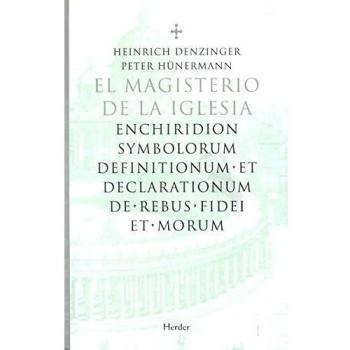El magisterio de la iglesia: enchiridion symbolorum definitionum et declarationum de rebus fidei et morum