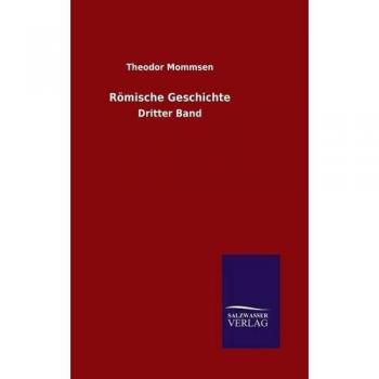 Roman History: Volume Three by Theodor Mommsen