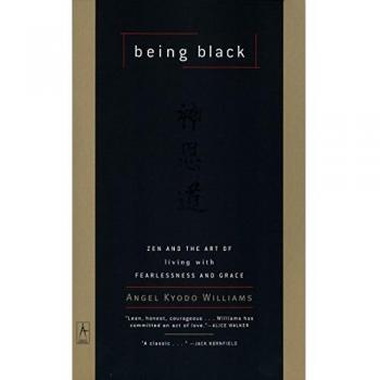 Being Black: Zen and the Art of Living with Fearlessness and Grace
