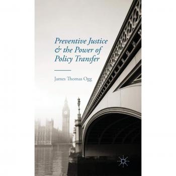 Preventive Justice and the Power of Policy Transfer