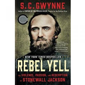 Rebel Yell: The Violence, Passion, and Redemption of Stonewall Jackson