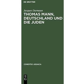 Thomas Mann, Germany and the Jews (Conditio Judaica, Volume 40)