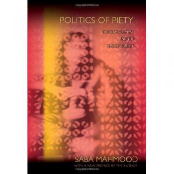 Politics of Piety: The Islamic Revival and the Feminist Subject