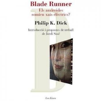 Blade Runner. Els androides somien xais elèctrics?: Introducció i propostes de treball de Jordi José - Philip K. Dick