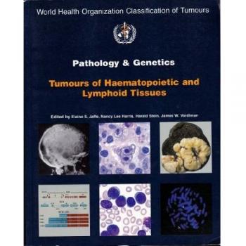 Pathology and Genetics of Tumours of Haemopoietic and Lymphoid Tissues: 3