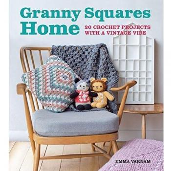 Granny Squares Home: 20 Crochet Projects with a Vintage Vibe: 20 Projects with a Vintage Vibe