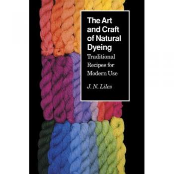 Art Craft Natural Dyeing: Traditional Recipes Modern Use