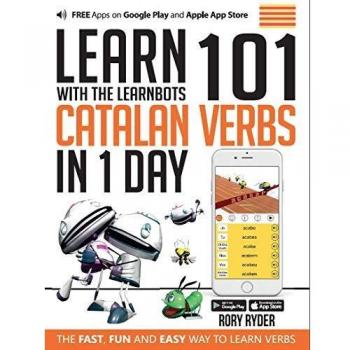 Learn 101 Catalan Verbs in 1 Day: With LearnBots