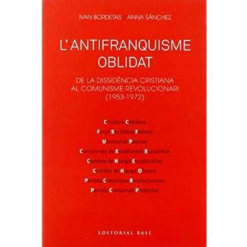 L'antifranquisme Oblidat: De la dissidència cristiana al comunisme revolucionari