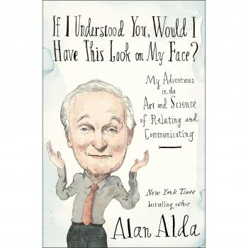 If I Understood You, Would I Have This Look on My Face?: My Adventures in the Art and Science of Relating and Communicating