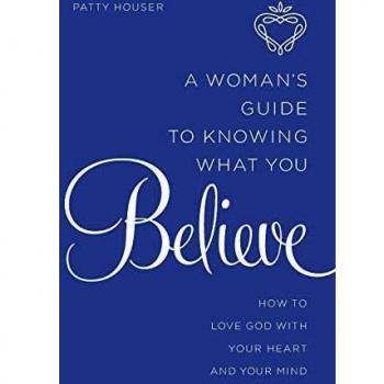 A Woman's Guide to Knowing What You Believe: How to Love God With Your Heart and Your Mind