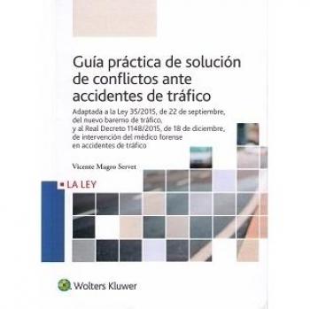 Guía práctica de solución de conflictos ante accidentes de tráfico - Vicente Magro Servet