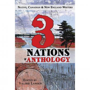 3 Nations Anthology: A Collection of Native, Canadian & New England Writers