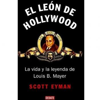 El león de Hollywood: La vida y la leyenda de Louis B. Mayer