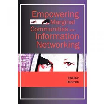 Empowering Marginal Communities: Information Networking Hardcover Edition
