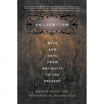 Antisemitism: Myth and Hate from Antiquity to the Present