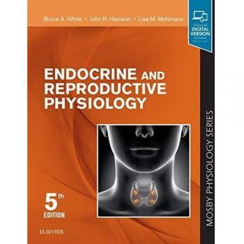 Endocrine and Reproductive Physiology: Mosby Physiology Series, 5e