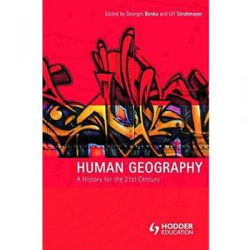 Human Geography: A History for the Twenty-First Century