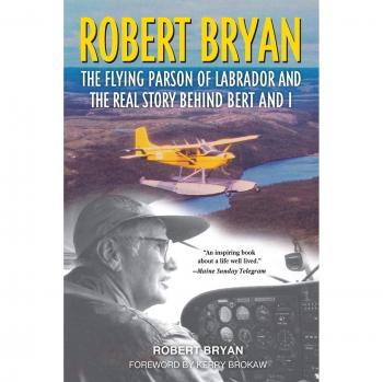 The Flying Parson of Labrador: The True Story Behind Bert and I by Robert Bryan