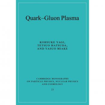 Plasma de Quarks y Gluones: Desde el Big Bang hasta Pequeños Bangs (Monografías de Cambridge sobre Física de Partículas, Física Nuclear y Cosmología)