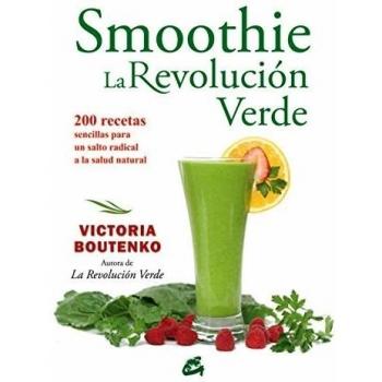 Smoothies. La Revolución Verde: 200 recetas sencillas para un salto radical a la salud natural - Victoria Boutenko