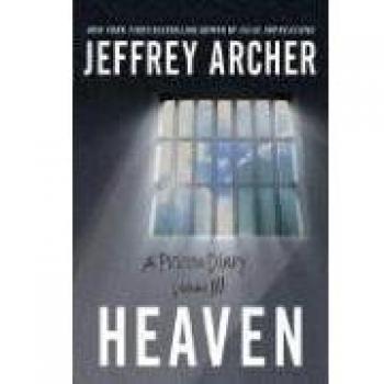 Heaven: A Prison Diary Volume 3 by Jeffrey Archer (English Edition)