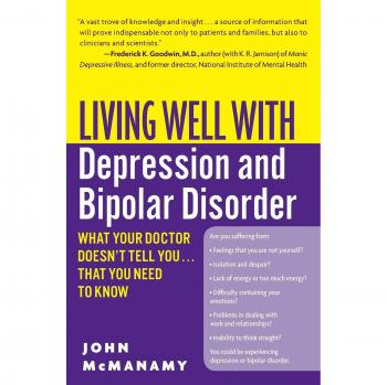 Living Well: A Comprehensive Guide to Managing Depression and Bipolar Disorder