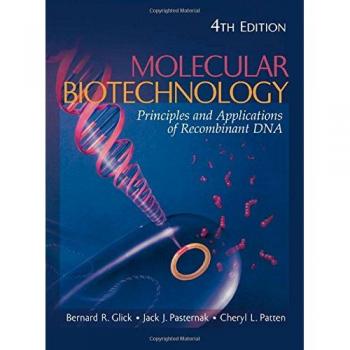 Molecular Biotechnology: Principles and Applications of Recombinant DNA