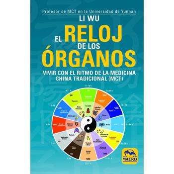 Reloj de los órganos, El. Vivir con el ritmo de la medicina tradicional china - Li Wu