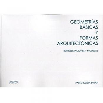 GEOMETRÍAS BÁSICAS Y FORMAS ARQUITECTÓNICAS: REPRESENTACIONES Y MODELOS