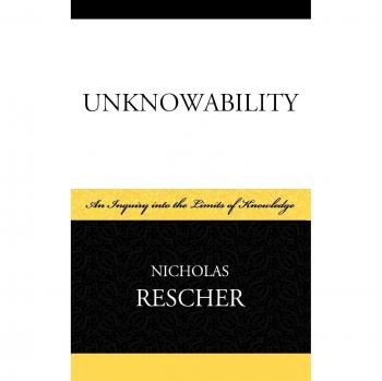 Unknowability: An Inquiry into the Limits of Knowledge - Philosophical Exploration Book