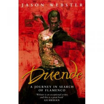 Duende: Un Viaje en Busca del Flamenco por Jason Webster